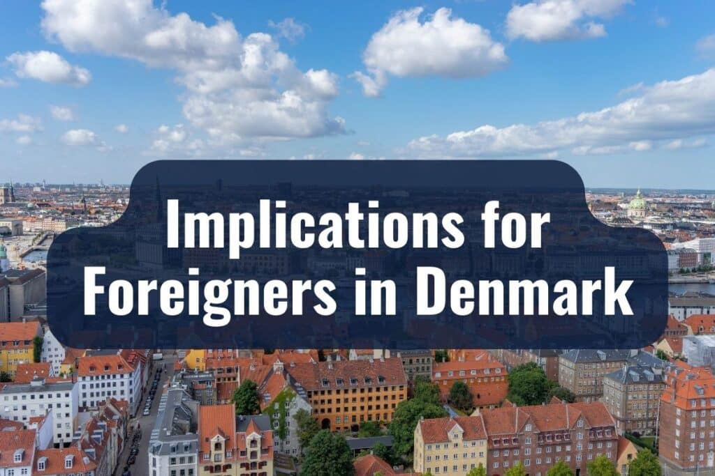 Implications for Foreigners in Denmark