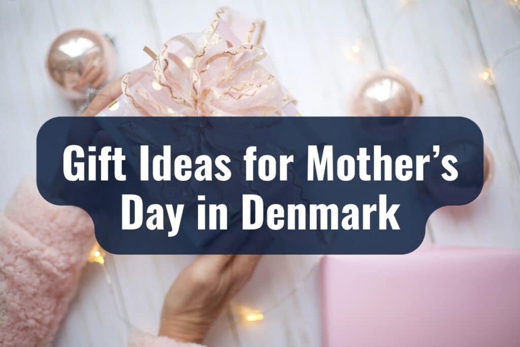 Gift Ideas for Mother’s Day in Denmark