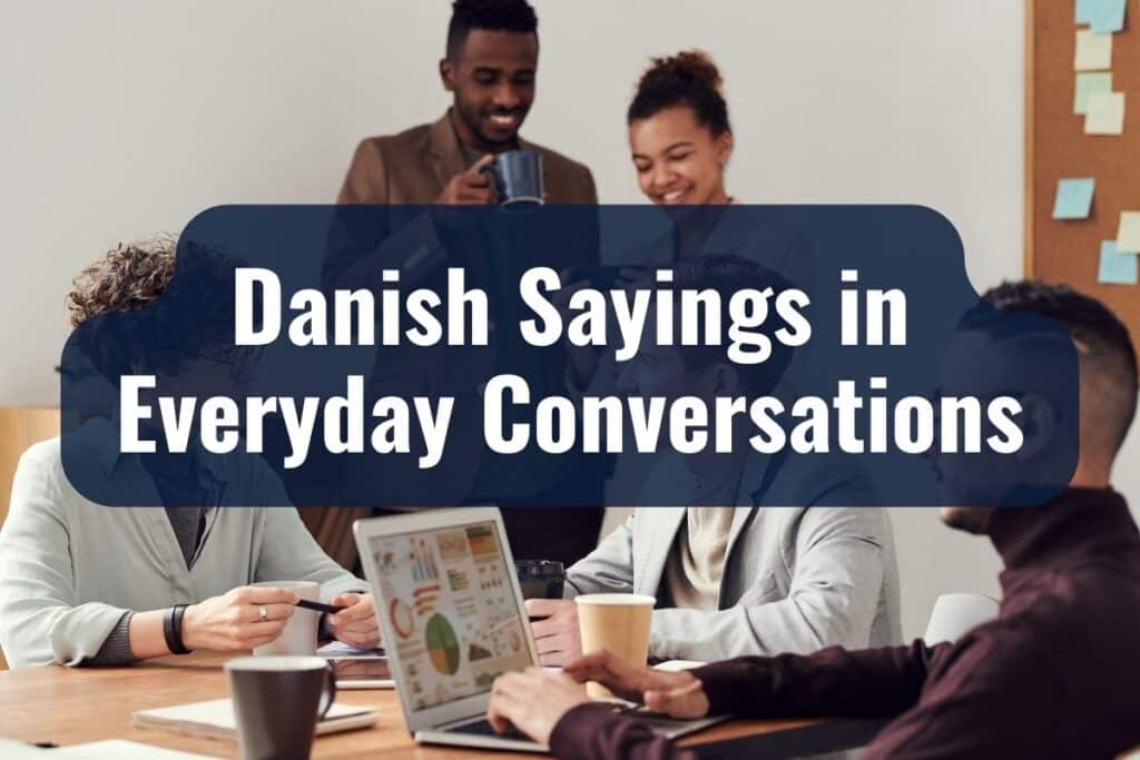 Danish Sayings: Popular and Funny Sayings & Their Meaning 3