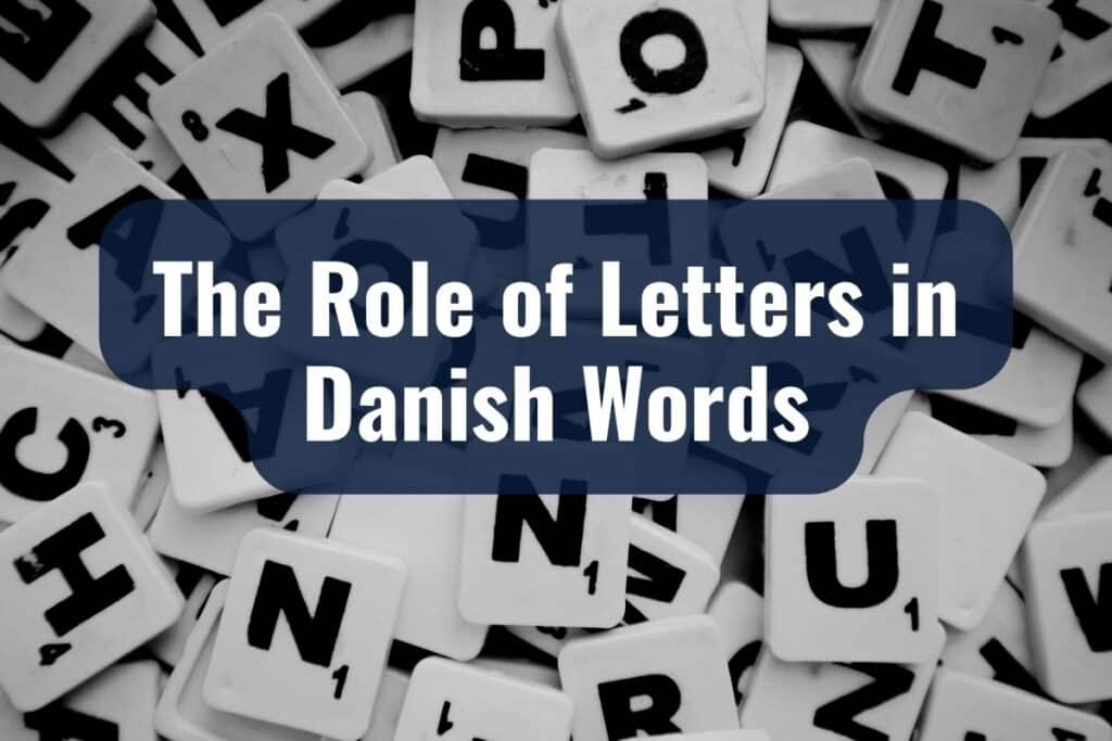 Mastering the Danish Alphabet: A Guide For Beginners 3
