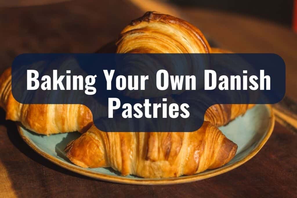 Danish Pastries: A Journey Through Delightful Pastry Perfection 5