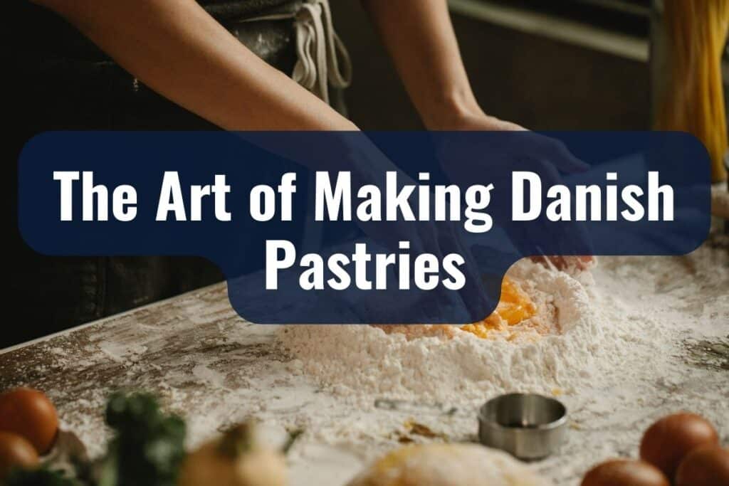 Danish Pastries: A Journey Through Delightful Pastry Perfection 2